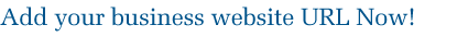 Add your business website URL Now!